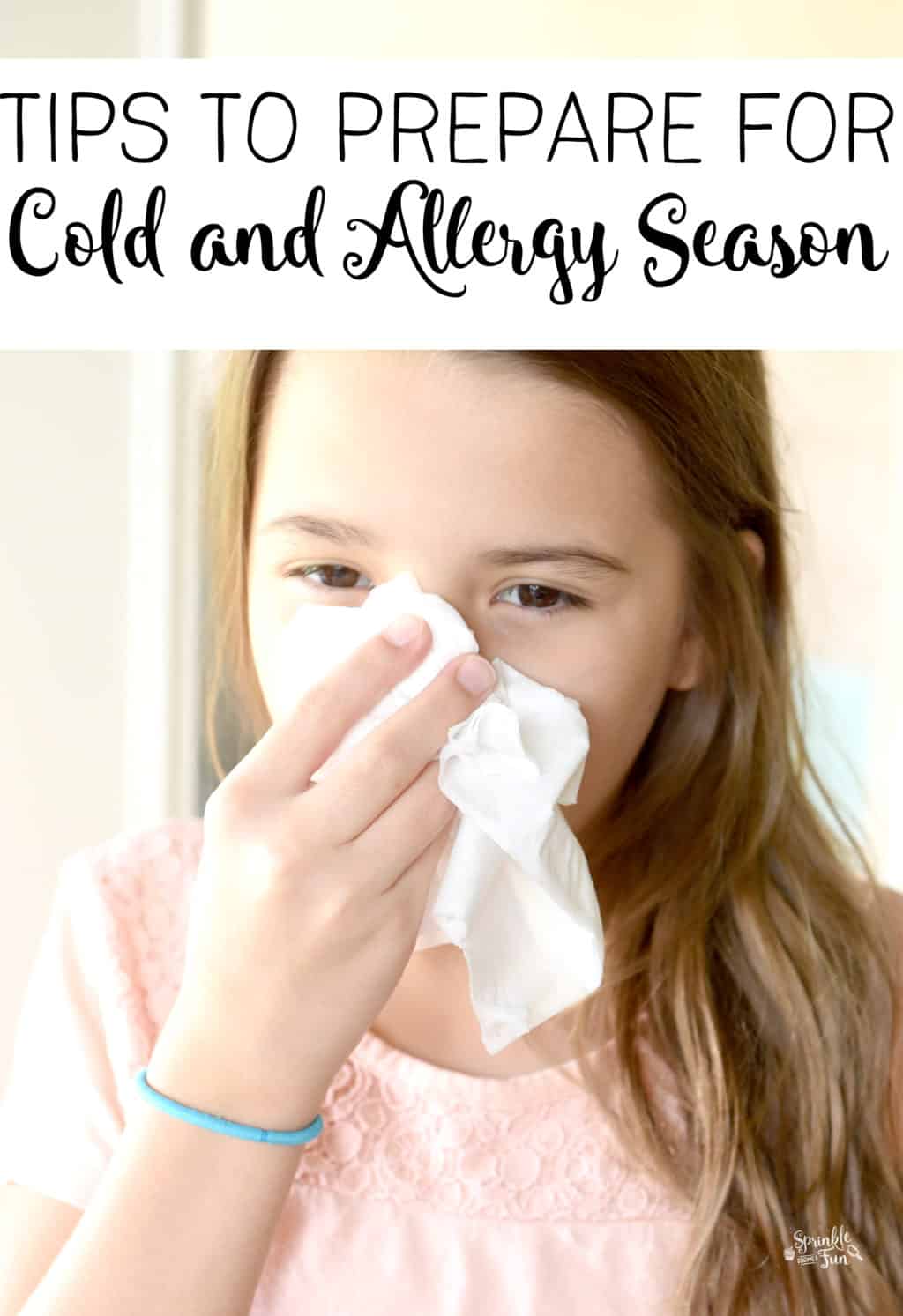 Tips to Prepare for Cold and Allergy Season. Here are my tips to prepare for cold and allergy season so that you are not stuck heading out to the store when you are sick.