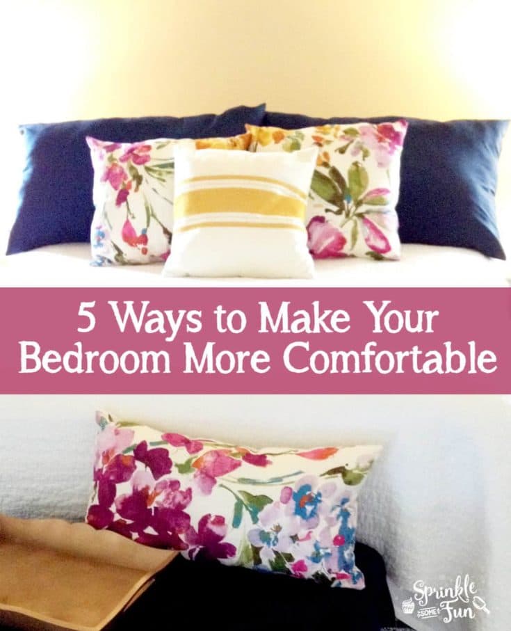 5 Ways to Make Your Bedroom More Comfortable ⋆ Sprinkle Some Fun